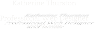 Katherine Thurston Professional Web Designer and Writer